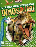 Il grande libro stickers dei dinosauri. Jurassic Kingdom. Ediz. illustrata libro