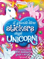 Il grande libro stickers degli unicorni. Il regno degli unicorni. Con adesivi libro