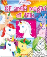 Gli amici magici di Bilù. Nel regno degli unicorni. Ediz. a colori libro