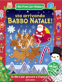 Sta arrivando Babbo Natale! I miei primi libri stickers. Ediz. a colori