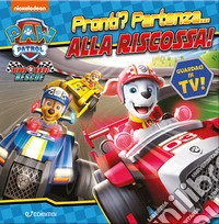 Pronti? Partenza... Alla riscossa! Paw Patrol. Ediz. a colori libro