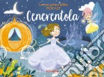 Cenerentola. Le mie prime fiabe pop-up. Ediz. a colori libro