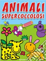 Animali supercoccolosi. Colorissimi. Ediz. illustrata libro