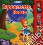 Cappuccetto Rosso. Libro sonoro. Ediz. a colori libro