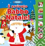 È arrivato Babbo Natale! Libro sonoro. Ediz. a colori libro