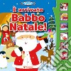 È arrivato Babbo Natale! Libro sonoro. Ediz. a colori libro