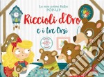 Riccioli d'oro e i tre orsi. Le mie prime fiabe pop-up. Ediz. a colori libro