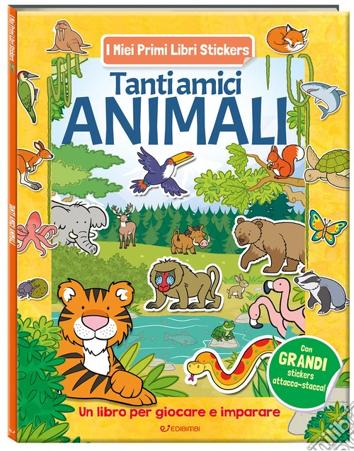 Tanti amici animali. I miei primi libri stickers. Ediz. a colori