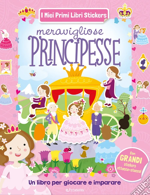 Meravigliose principesse. I miei primi libri stickers. Ediz. a colori