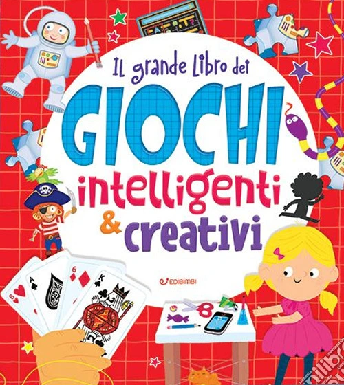 Il grande libro dei giochi intelligenti & creativi