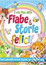 Il mio libro delle fiabe & storie felici. Fiabe serene. Ediz. a colori libro