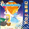 Cenerentola. Libro sonoro. Ediz. a colori libro