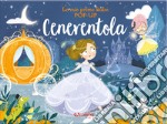 Cenerentola. Le mie prime fiabe pop-up. Ediz. a colori libro