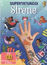 Sirene. Super tatuaggi. Ediz. a colori libro