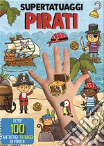 Pirati. Super tatuaggi. Ediz. a colori libro