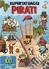 Pirati. Super tatuaggi. Ediz. a colori libro