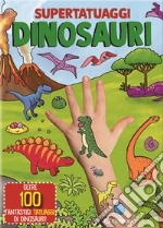 Dinosauri. Super tatuaggi. Ediz. a colori libro