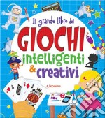 Il grande libro dei giochi intelligenti & creativi libro