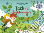 Jack e il fagiolo magico. Le mie prime fiabe pop-up. Ediz. a colori libro