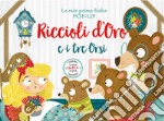 Riccioli d'oro e i tre orsi. Le mie prime fiabe pop-up. Ediz. a colori libro