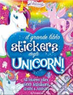 Il grande libro stickers degli unicorni. Il regno degli unicorni. Ediz. a colori libro