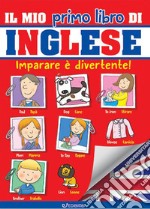 Il mio primo libro di inglese. Ediz. a colori libro