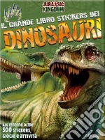 Il mio grande libro stickers dei dinosauri. Jurassic Kingdom. Con adesivi. Ediz. a colori libro