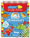 I dinosauri. Magicolor. Ediz. a spirale. Con il magico pennarello ad acqua libro