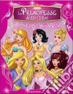 Le principesse delle fiabe. Le storie più belle. Ediz. illustrata libro