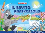 Il brutto anatroccolo. Fiabe pop-up. Ediz. illustrata libro