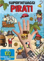 Pirati. Super tatuaggi. Ediz. a colori libro