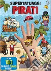 Pirati. Super tatuaggi. Ediz. a colori libro