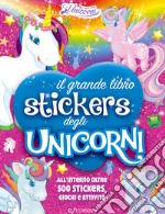 Il mio grande libro stickers degli unicorni. Con adesivi. Ediz. a colori libro