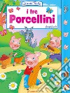 I tre porcellini. Ediz. illustrata libro