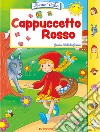 Cappuccetto Rosso. Ediz. illustrata libro