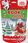 Arriva Babbo Natale! Book&puzzle. Ediz. a colori. Con puzzle libro