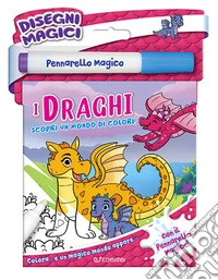 I draghi. Disegni magici. Ediz. illustrata. Con pennarello magico