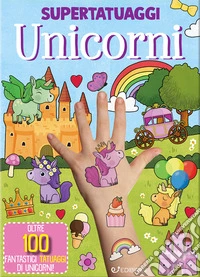 Unicorni. Super tatuaggi libro