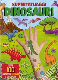 Dinosauri. Super tatuaggi libro