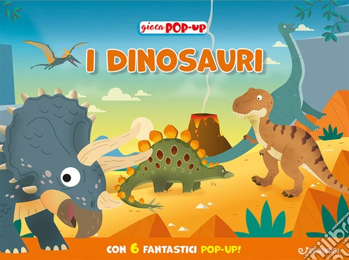 I dinosauri. Gioca pop-up. Ediz. a colori