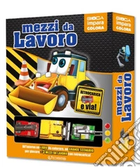 Mezzi da lavoro. Ediz. a colori. Con 3 macchinine libro