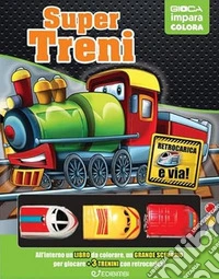 Super treni. Ediz. a colori. Con 6 trenini con retroricarica libro