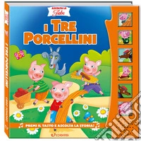 I tre porcellini. Ascolta le fiabe. Ediz. a colori libro