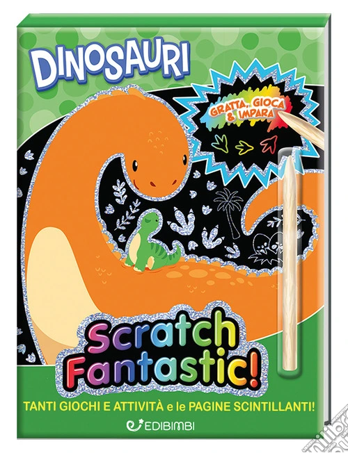 Dinosauri. Scratch fantastic! Ediz. a colori. Con stilo
