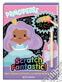 Principesse. Scratch fantastic! Ediz. a colori. Con stilo libro
