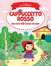 Cappuccetto Rosso. Le mie fiabestickers. Ediz. a colori libro