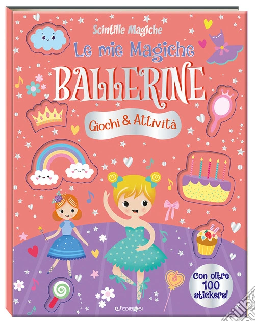 Le mie magiche ballerine. Scintille magiche. Ediz. a colori