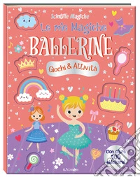 Le mie magiche ballerine. Scintille magiche. Ediz. a colori libro