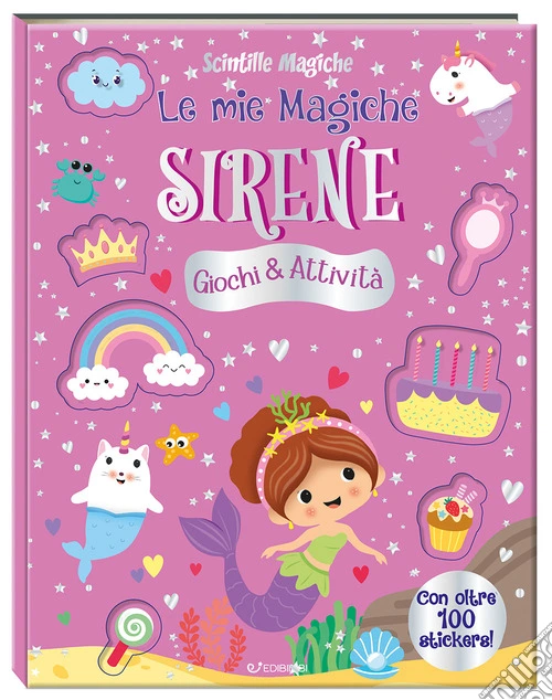 Le mie magiche sirene. Scintille magiche. Ediz. a colori