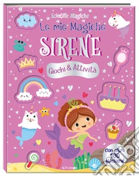 Le mie magiche sirene. Scintille magiche. Ediz. a colori libro